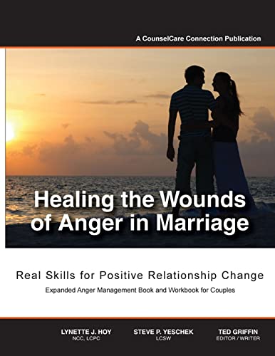 Stock image for Healing the Wounds of Anger in Marriage: Real Skills for Positive Relationship Change for sale by SecondSale