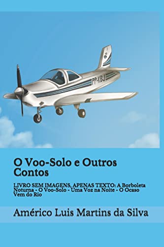 Stock image for O Voo-Solo E Outros Contos: Livro Sem Imagens, Apenas Texto: A Borboleta Noturna - O Voo-Solo - Uma Voz Na Noite - O Ocaso Vem Do Rio for sale by THE SAINT BOOKSTORE