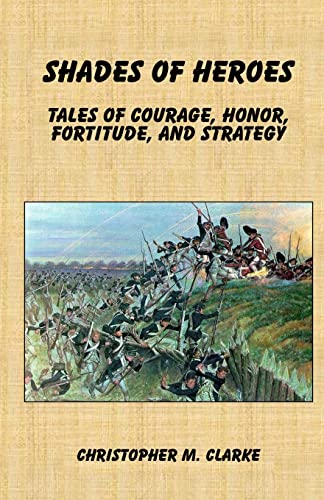 Beispielbild fr Shades of Heroes: Tales of Courage, Honor, Fortitude, and Strategy zum Verkauf von THE SAINT BOOKSTORE