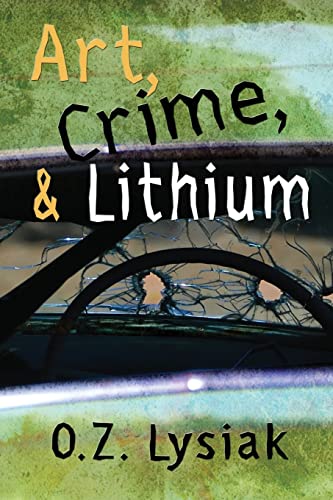 Beispielbild fr Art, Crime and Lithium: On the road with literature and delirium . . . zum Verkauf von THE SAINT BOOKSTORE
