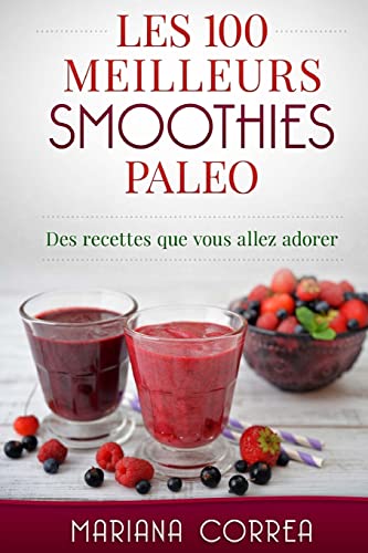 Stock image for Les 100 MEILLEURS SMOOTHIES PALEO: Des recettes que vous allez adorer for sale by medimops