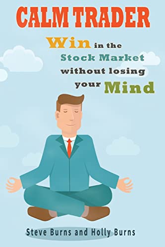 9781517190187: Calm Trader: Win in the Stock Market Without Losing Your Mind