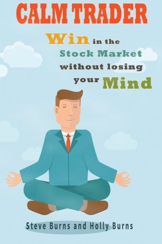Imagen de archivo de Calm Trader: Win in the Stock Market Without Losing Your Mind a la venta por Hawking Books