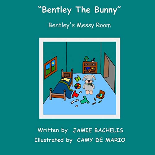 Stock image for Bentley the Bunny: Bentley's Messy Room for sale by THE SAINT BOOKSTORE