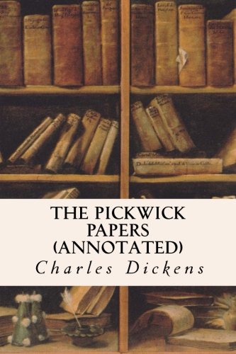 9781517195366: THE PICKWICK PAPERS (annotated)