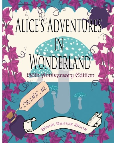 9781517195656: Alice's Adventures in Wonderland [blank journal and recipe book 2]: 150th Anniversary Edition: Volume 2 (150th Anniversary Keepsake Books Lewis Carroll 1865 - 2015)