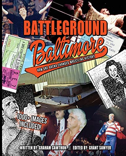 Beispielbild fr Battleground Baltimore: How One Arena Changed Wrestling History (The History of Professional Wrestling) zum Verkauf von California Books