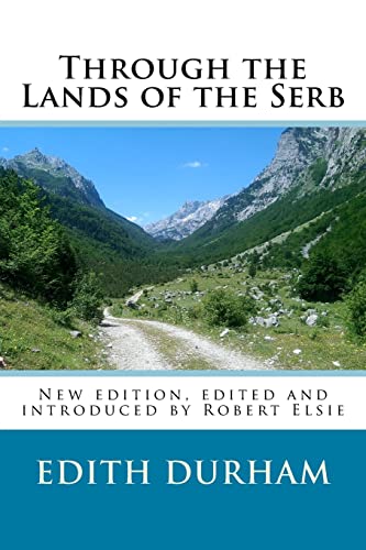 Imagen de archivo de Through the Lands of the Serb: New edition, edited and introduced by Robert Elsie (Albanian Studies) a la venta por Save With Sam