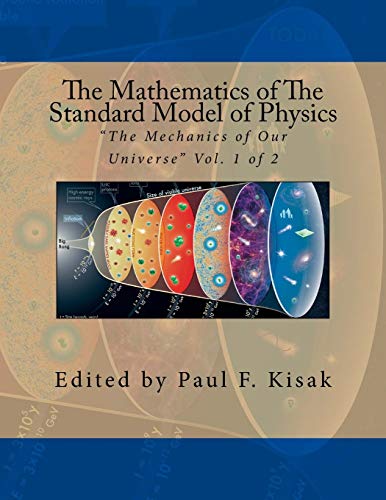 Imagen de archivo de The Mathematics of The Standard Model of Physics: "The Mechanics of Our Universe" Vol. 1 of 2 a la venta por SecondSale