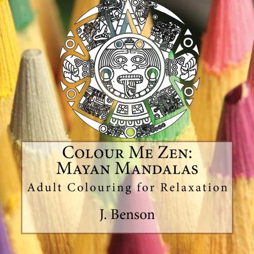 9781517217150: Colour Me Zen: Mayan Mandalas: Adult Colouring for Relaxation: Volume 4