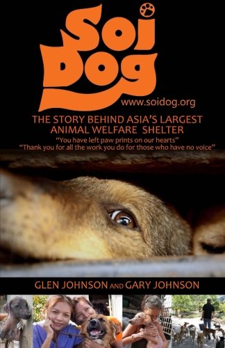 Stock image for Soi Dog: The Story Behind Asia's Largest Animal Welfare Shelter (With 108 Photos) for sale by Abyssbooks