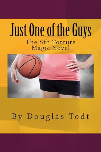 9781517227593: Just One of the Guys: The eighth Torture Magic novel: Volume 8