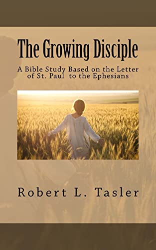 Stock image for The Growing Disciple: A Bible Study Based on the Letter of St. Paul to the Ephesians (Bible Discipleship Series) (Volume 7) for sale by Lucky's Textbooks