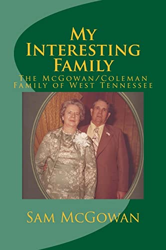 Stock image for My Interesting Family: The McGowan/Coleman Family of West Tennessee for sale by THE SAINT BOOKSTORE