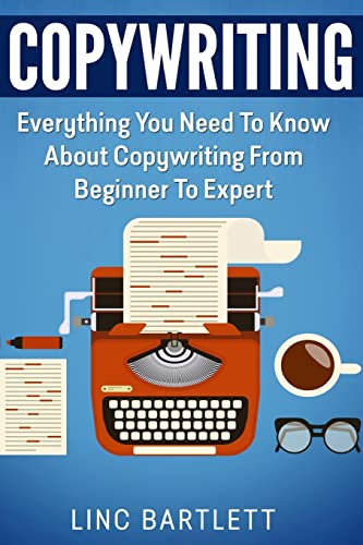 Beispielbild fr Copywriting: Everything You Need To Know About Copywriting From Beginner To Expert zum Verkauf von Save With Sam