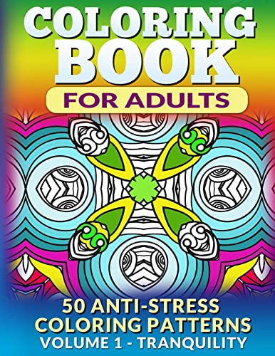 Beispielbild fr Coloring Book for Adults - Vol 1 Tranquility: 50 Anti-Stress Coloring Patterns zum Verkauf von THE SAINT BOOKSTORE