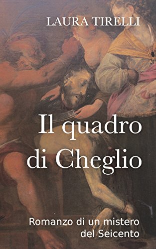 9781517247720: Il quadro di Cheglio: Romanzo di un mistero del Seicento (Italian Edition)