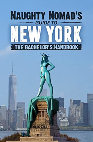 9781517248260: Naughty Nomad's Guide to New York City: How to get laid and party like a rock star in NYC.