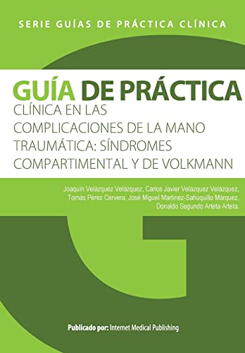 Stock image for Gua de prctica clnica de las Complicaciones de la mano traumtica: sndromes compartimental y de Volkmann (Spanish Edition) for sale by Lucky's Textbooks