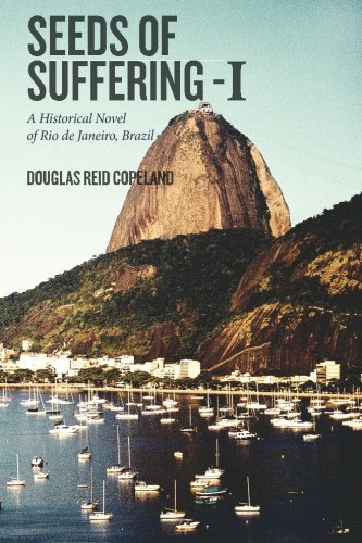Beispielbild fr Seeds of Suffering -I: A Historical Novel of Rio de Janeiro, Brazil zum Verkauf von Revaluation Books