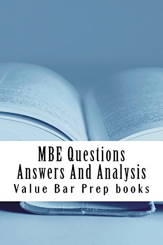 Beispielbild fr MBE Questions Answers And Analysis: Look Inside!! Prepared By A Senior Bar Exam Expert For Law School 1L to 4L! zum Verkauf von Lucky's Textbooks