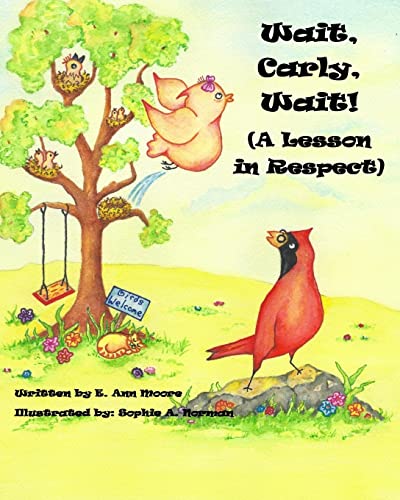 9781517255947: Wait, Carly, Wait! (A Lesson in Respect) (A Bird's Eye View of Virtues)