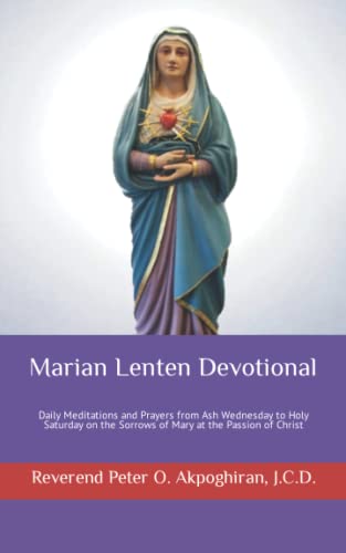 Beispielbild fr Marian Lenten Devotional: Daily Meditations and Prayers from Ash Wednesday to Holy Saturday on the Sorrows of Mary at the Passion of Christ zum Verkauf von HPB-Emerald