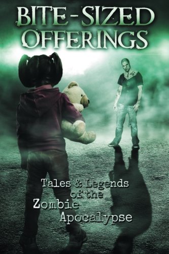 Beispielbild fr Bite-Sized Offerings: Tales & Legends of the Zombie Apocalypse zum Verkauf von Revaluation Books