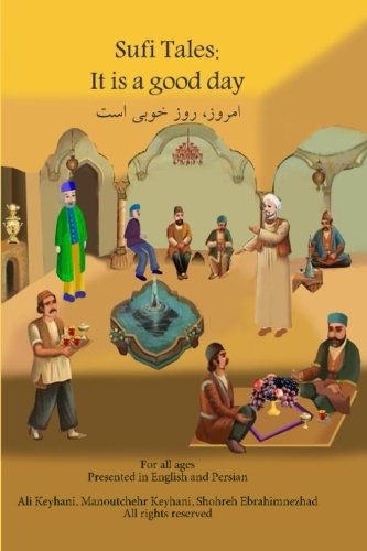 Stock image for Sufi Tales: It is a good day: Saadi Teaching, fate, and life: Volume 1 for sale by Revaluation Books