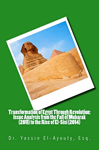 Beispielbild fr Transformation of Egypt Through Revolution: Issue Analysis from the Fall of Mubarak (2011) to the Rise of El-Sisi (2014): Volume 1 zum Verkauf von AwesomeBooks