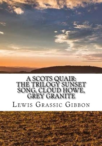 9781517275518: A Scots Quair:The Trilogy Sunset Song, Cloud Howe, Grey Granite