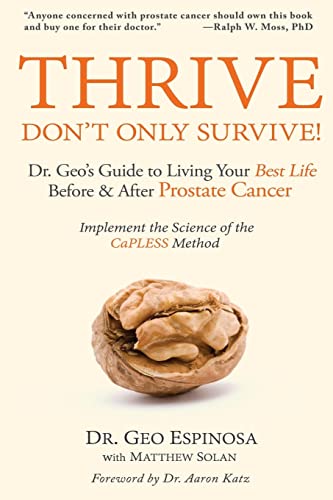Beispielbild fr Thrive Don't Only Survive: Dr.Geo's Guide to Living Your Best Life Before & After Prostate Cancer zum Verkauf von ZBK Books