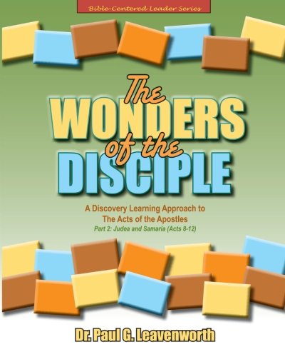 Beispielbild fr The Wonders of the Disciple: Part 2 -Judea and Samaria (Acts 8-12): A Discovery Learning Approach to The Acts of the Apostles (Bible-Centered Leader Series) zum Verkauf von Lucky's Textbooks