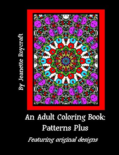 9781517290337: An Adult Coloring Book: Patterns Plus: Featuring Original Designs