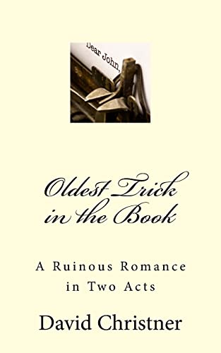 Beispielbild fr Oldest Trick in the Book A Ruinous Romance in Two Acts zum Verkauf von PBShop.store US