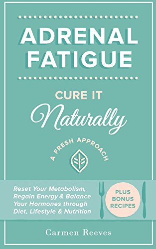 Stock image for Adrenal Fatigue: Cure it Naturally - A Fresh Approach to Reset Your Metabolism, Regain Energy & Balance Hormones through Diet, Lifestyle & Nutrition (Plus Bonus Adrenal Diet Recipes) for sale by WorldofBooks