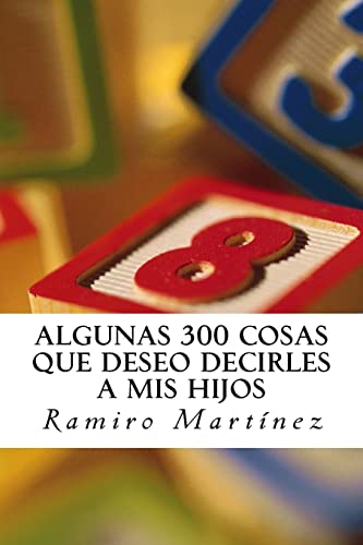 Stock image for Algunas 300 Cosas Que Deseo Decirles a MIS Hijos: El Libro de Un Padre Primerizo for sale by THE SAINT BOOKSTORE