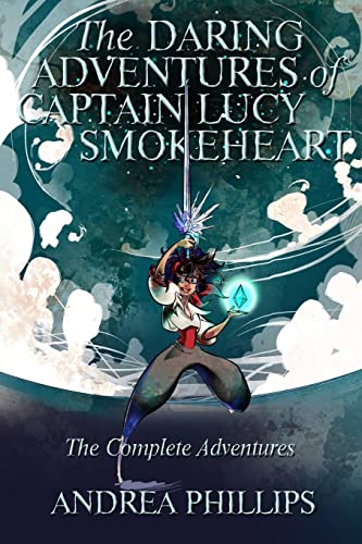 Stock image for The Daring Adventures of Captain Lucy Smokeheart: The Complete Adventures for sale by Irish Booksellers