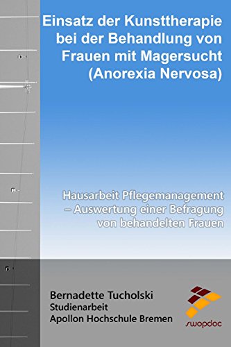 9781517300784: Einsatz der Kunsttherapie bei der Behandlung von Frauen mit Magersucht: Hausarbeit Pflegemanagement - Auswertung einer Befragung von behandelten Frauen