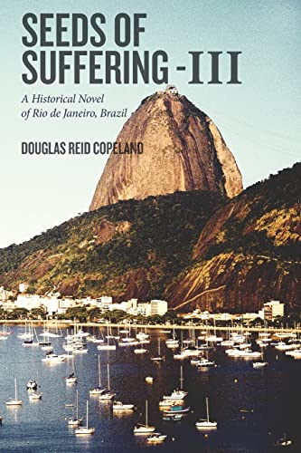 Beispielbild fr Seeds of Suffering-III: A Historical Novel of Rio de Janeiro, Brazil zum Verkauf von THE SAINT BOOKSTORE
