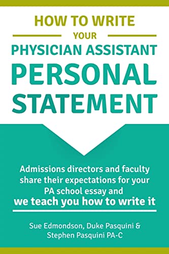 Beispielbild fr How to Write Your Physician Assistant Personal Statement: Admissions directors and faculty share their expectations for your PA school essay and we teach you how to write it zum Verkauf von BooksRun