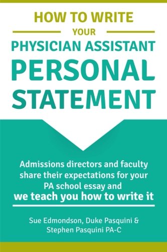 Imagen de archivo de How to Write Your Physician Assistant Personal Statement: Admissions directors and faculty share their expectations for your PA school essay and we te a la venta por ThriftBooks-Atlanta
