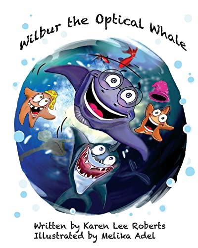 9781517307493: Wilbur the Optical Whale: A fun and colourful book about a whale who wears glasses, that gets teased by mean starfish bullies