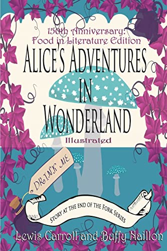 9781517308438: Alice's Adventures in Wonderland [Annotated]: 150th Anniversary Food in Literature & Culture Edition [Print] (The Story at the End of the Fork Series)
