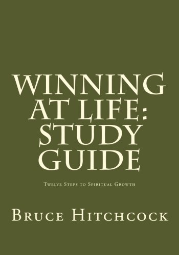 Beispielbild fr Winning at Life: Study Guide: Twelve Steps to Spiritual Growth zum Verkauf von Books From California