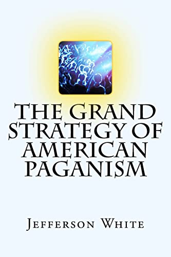 Stock image for The Grand Strategy of American Paganism for sale by THE SAINT BOOKSTORE