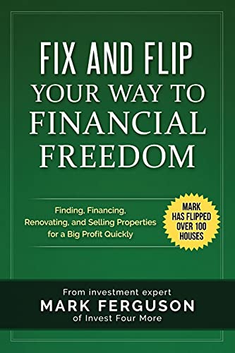 Imagen de archivo de Fix and Flip Your Way to Financial Freedom: Finding, Financing, Repairing and Selling Investment Properties. (InvestFourMore Investor Series) a la venta por Goodwill Southern California