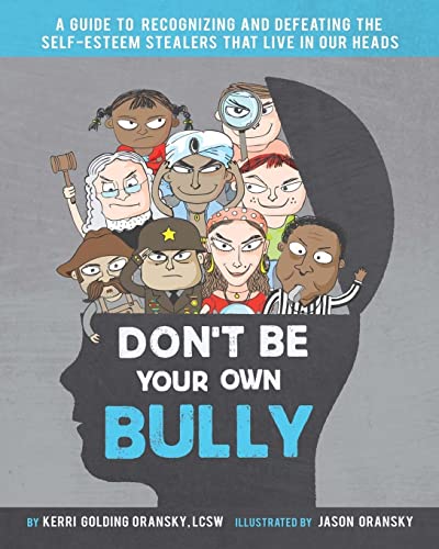 Beispielbild fr Don't Be Your Own Bully: A Guide to Recognizing and Defeating the Self-Esteem Stealers That Live in Our Heads zum Verkauf von BooksRun