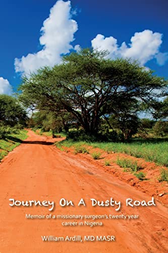 Stock image for Journey On A Dusty Road: Memoir of a missionary surgeon's twenty year career in Nigeria for sale by Bookmans