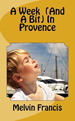 9781517327033: A Week (and a bit) in Provence